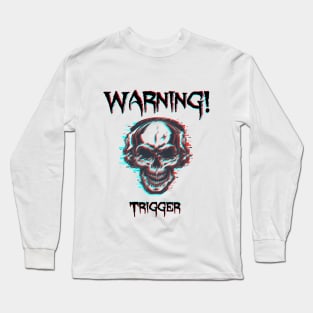 Warning - Triggering skull Long Sleeve T-Shirt